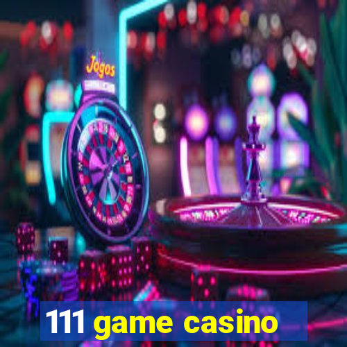 111 game casino